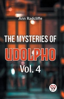 The Mysteries Of Udolpho Vol. 4