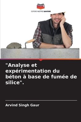 "Analyse et expérimentation du béton à base de fumée de silice".