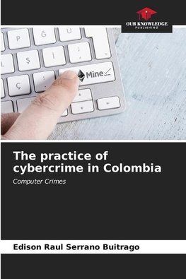 The practice of cybercrime in Colombia