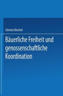 Bäuerliche Freiheit und genossenschaftliche Koordination