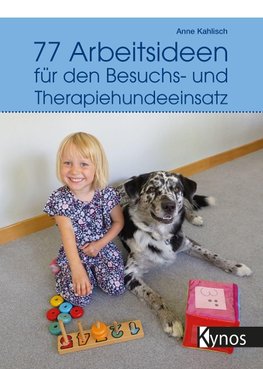 77 Arbeitsideen für den Besuch- und Therapiehundeeinsatz