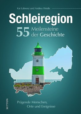 Schleiregion. 55 Meilensteine der Geschichte