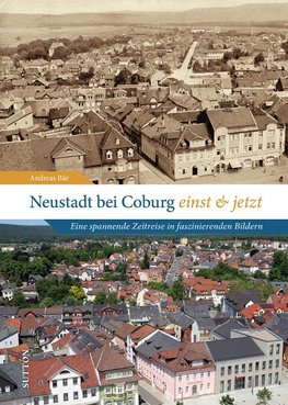 Neustadt bei Coburg einst und jetzt