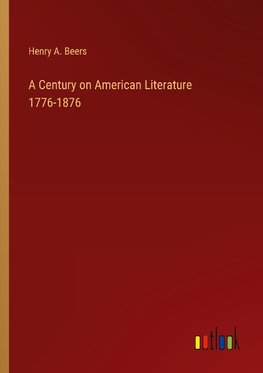 A Century on American Literature 1776-1876