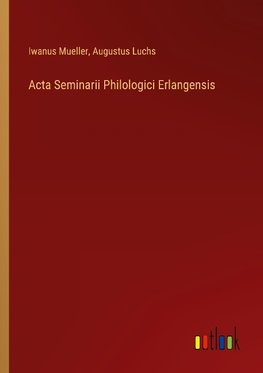 Acta Seminarii Philologici Erlangensis