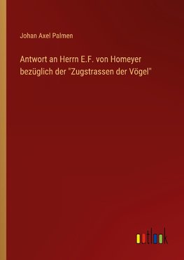 Antwort an Herrn E.F. von Homeyer bezüglich der "Zugstrassen der Vögel"