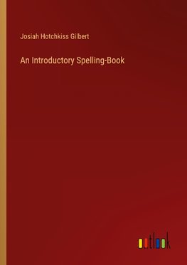 An Introductory Spelling-Book