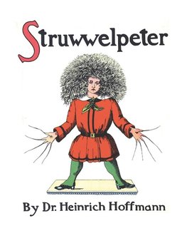 Struwwelpeter, or Pretty Stories and Funny Pictures