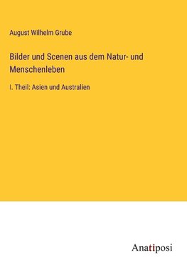 Bilder und Scenen aus dem Natur- und Menschenleben