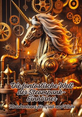 Die fantastische Welt der Steampunk-Einhörner