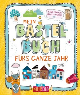 Mein Bastelbuch fürs ganze Jahr