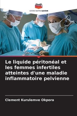 Le liquide péritonéal et les femmes infertiles atteintes d'une maladie inflammatoire pelvienne