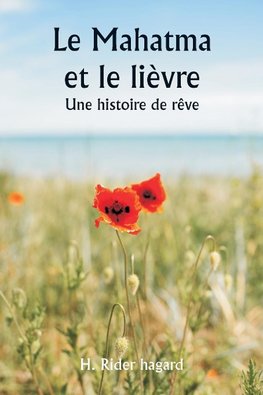 Le Mahatma et le lièvre  Une histoire de rêve