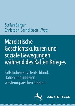 Marxistische Geschichtskulturen und soziale Bewegungen während des Kalten Krieges