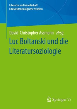 Luc Boltanski und die Literatursoziologie