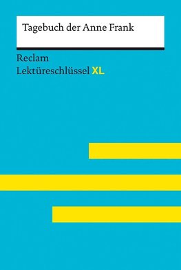 Tagebuch der Anne Frank: Lektüreschlüssel mit Inhaltsangabe, Interpretation, Prüfungsaufgaben mit Lösungen, Lernglossar. (Reclam Lektüreschlüssel XL)