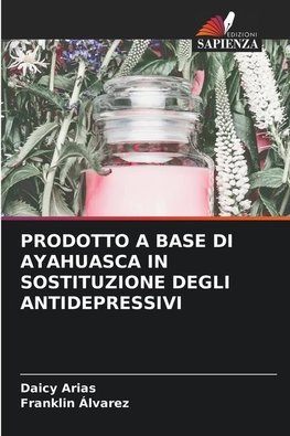 PRODOTTO A BASE DI AYAHUASCA IN SOSTITUZIONE DEGLI ANTIDEPRESSIVI