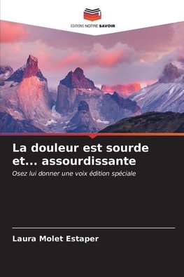 La douleur est sourde et... assourdissante