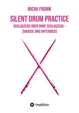 Silent Drum Practice - interaktives Schlagzeugbuch mit 30 Übungen und 38 Videos für Anfänger*innen und Fortgeschrittene