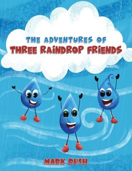 The Adventures of Three Raindrop Friends