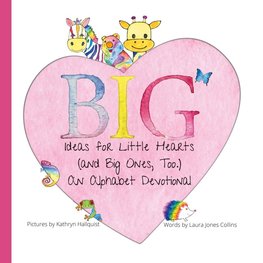 Big Ideas for Little Hearts (and Big Ones, Too)