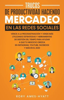 Trucos De Productividad Haciendo Mercadeo En Las Redes Sociales