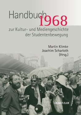 1968. Handbuch zur Kultur- und Mediengeschichte der Studentenbewegung