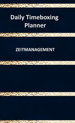 Daily Timeboxing Planner: Zeitmanagement Tagesplanung Notizbuch 100 Seiten