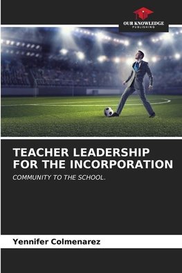 TEACHER LEADERSHIP FOR THE INCORPORATION