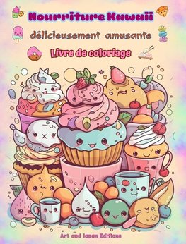 Nourriture Kawaii délicieusement amusante | Livre de coloriage | Dessins kawaii mignons pour les amateurs de nourriture