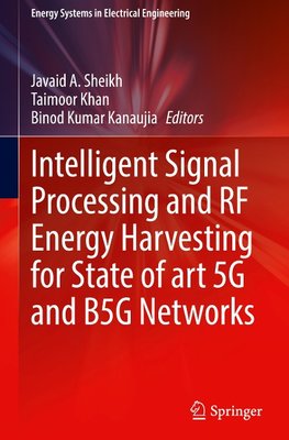 Intelligent Signal Processing and RF Energy Harvesting for State of art 5G and B5G Networks