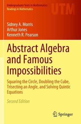 Abstract Algebra and Famous Impossibilities