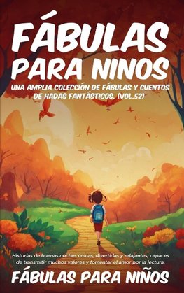 Fábulas para Niños Una amplia colección de fábulas y cuentos de hadas fantásticos. (Vol.52)