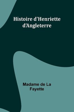 Histoire d'Henriette d'Angleterre