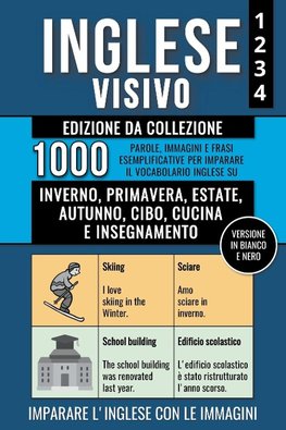 Inglese Visivo 1+2+3+4 - Edizione da Collezione (Versione In Bianco E Nero)  - 1000 Immagini, 1000 Parole e 1000 Frasi di Esempio Bilingue per Imparare il Vocabolario Inglese