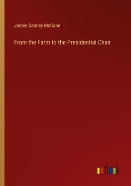 From the Farm to the Presidential Chair