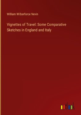 Vignettes of Travel: Some Comparative Sketches in England and Italy