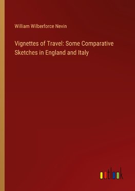 Vignettes of Travel: Some Comparative Sketches in England and Italy