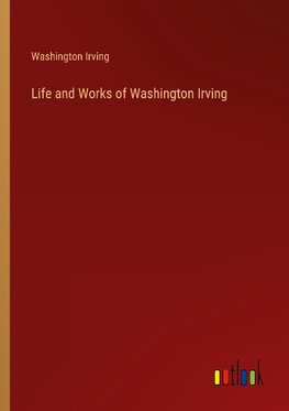 Life and Works of Washington Irving