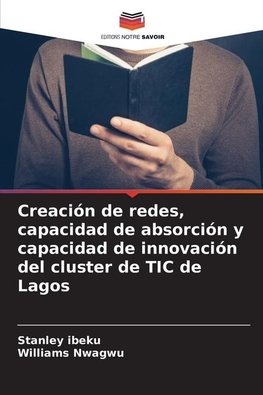 Creación de redes, capacidad de absorción y capacidad de innovación del cluster de TIC de Lagos