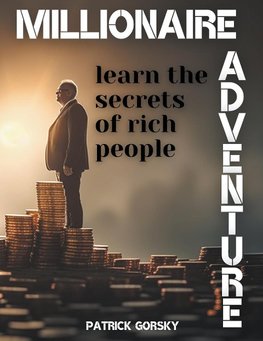 Millionaire Adventure - Learn the Secrets of Rich People