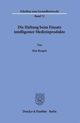 Die Haftung beim Einsatz intelligenter Medizinprodukte.