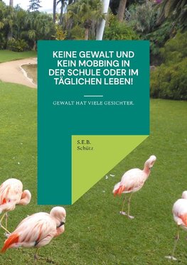 Keine Gewalt und kein Mobbing in der Schule oder im täglichen Leben!