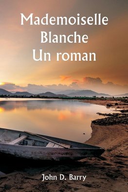 Mademoiselle Blanche  Un roman