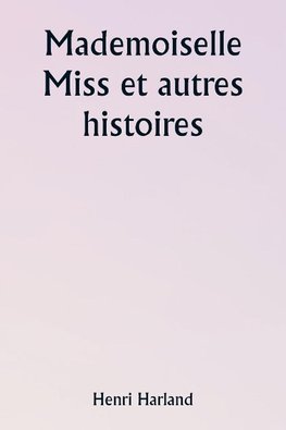 Mademoiselle Miss et autres histoires