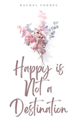 Happy is Not a Destination