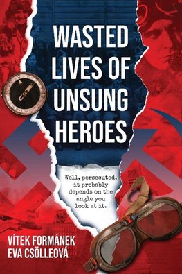 Wasted Lives of Unsung Heroes