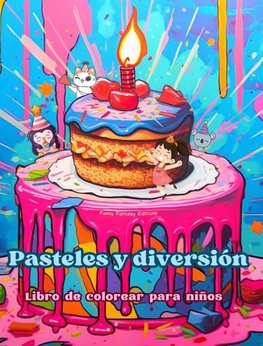 Pasteles y diversión | Libro de colorear para niños | Diseños divertidos y adorables para amantes de la pastelería