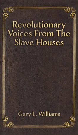 Revolutionary Voices from the Slave Houses