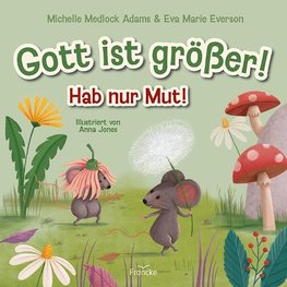 Gott ist größer! Hab nur Mut!